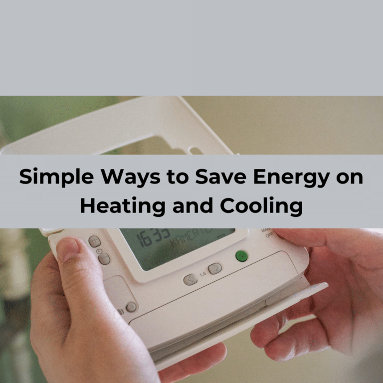 Simple Ways to Save Energy on Heating and Cooling