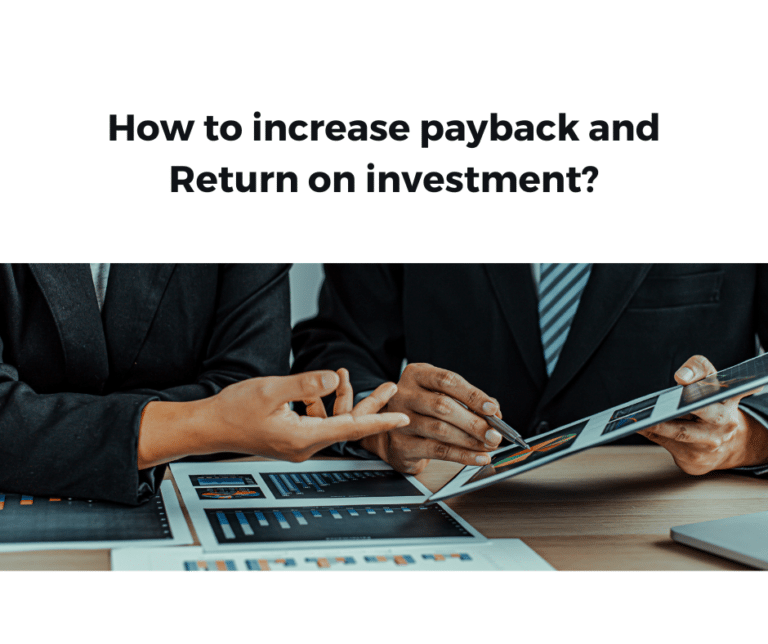 How to Increase Payback and Return on Investment?